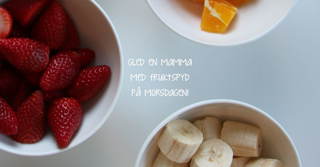 Lag fruktspyd til mor!